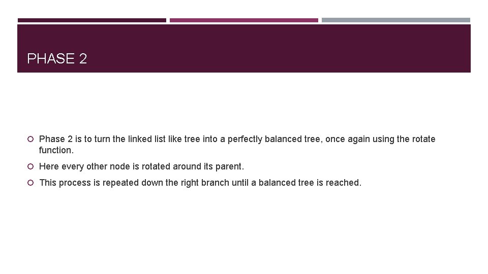 PHASE 2 Phase 2 is to turn the linked list like tree into a