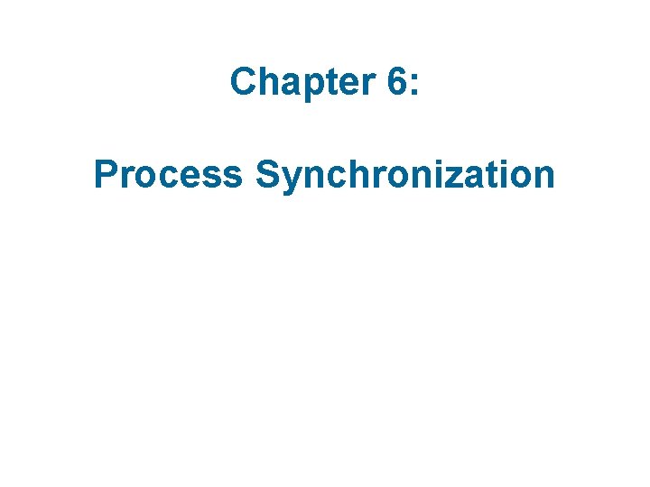 Chapter 6 Process Synchronization Module 6 Process Synchronization