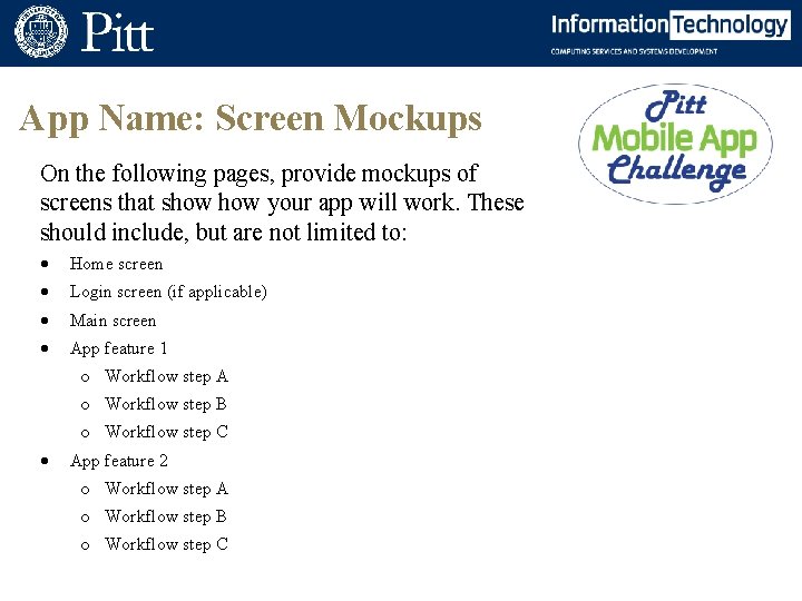 App Name: Screen Mockups On the following pages, provide mockups of screens that show