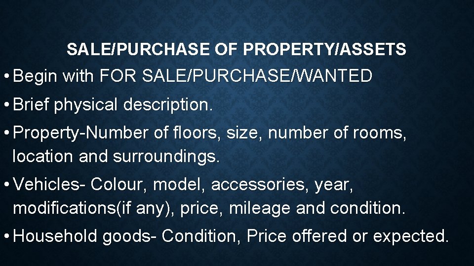 SALE/PURCHASE OF PROPERTY/ASSETS • Begin with FOR SALE/PURCHASE/WANTED • Brief physical description. • Property-Number