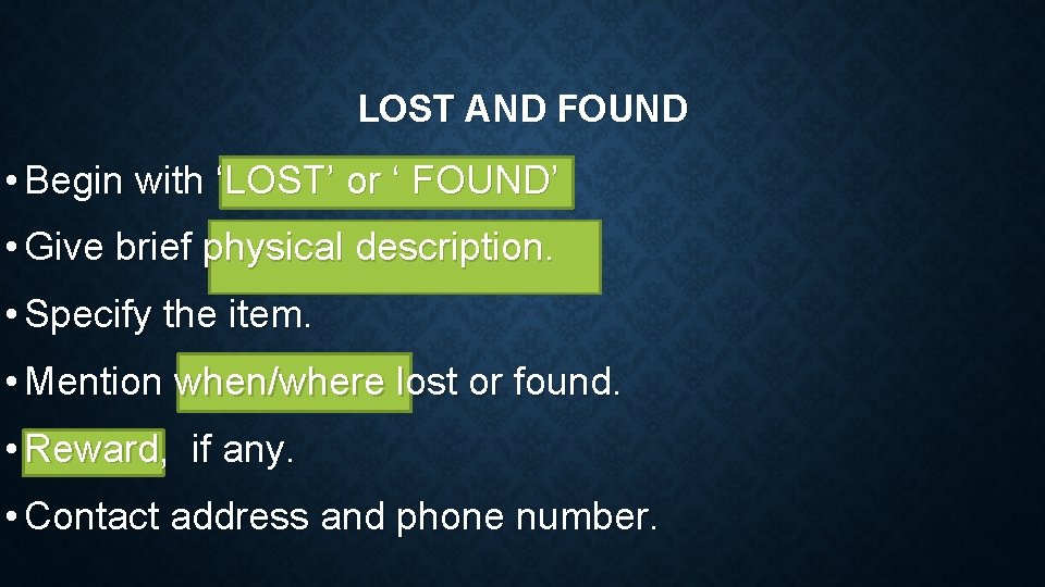 LOST AND FOUND • Begin with ‘LOST’ or ‘ FOUND’ • Give brief physical