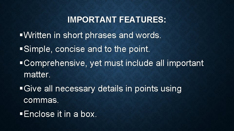 IMPORTANT FEATURES: § Written in short phrases and words. § Simple, concise and to