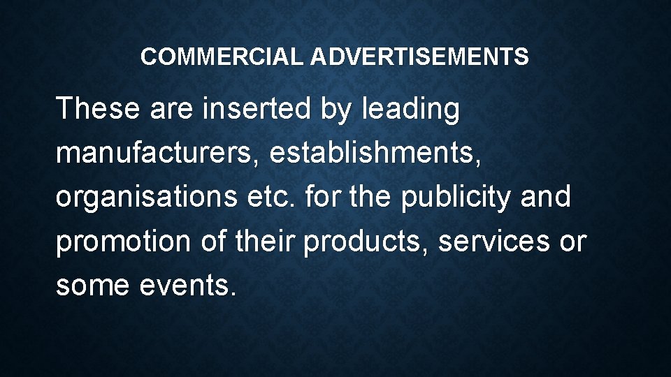 COMMERCIAL ADVERTISEMENTS These are inserted by leading manufacturers, establishments, organisations etc. for the publicity