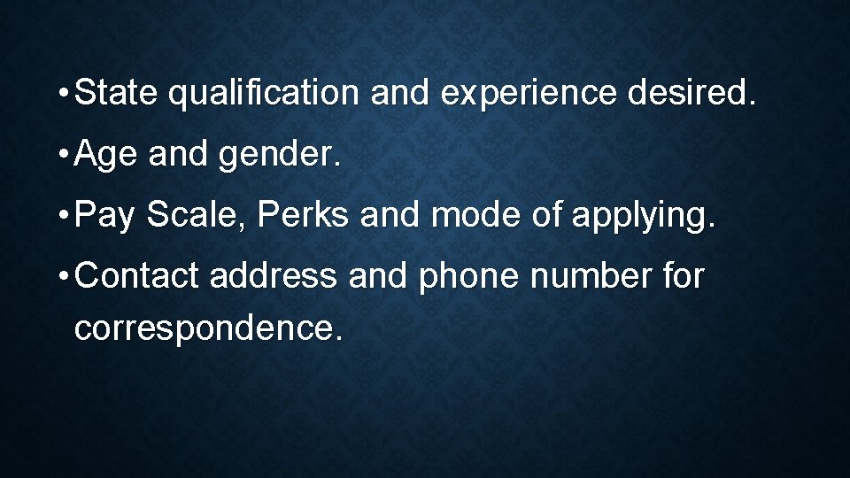  • State qualification and experience desired. • Age and gender. • Pay Scale,