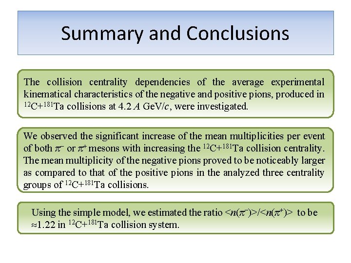 Summary and Conclusions The collision centrality dependencies of the average experimental kinematical characteristics of