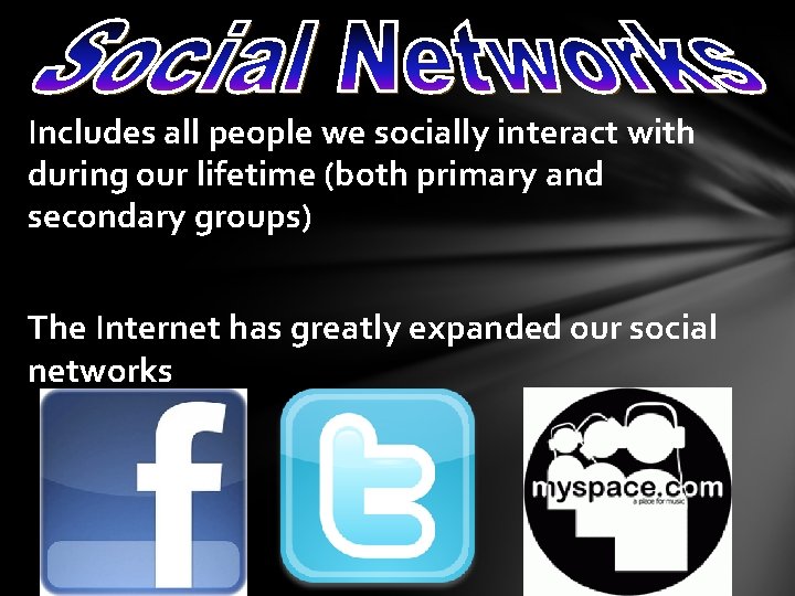 Includes all people we socially interact with during our lifetime (both primary and secondary