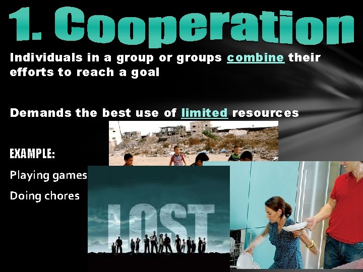 Individuals in a group or groups combine their efforts to reach a goal Demands