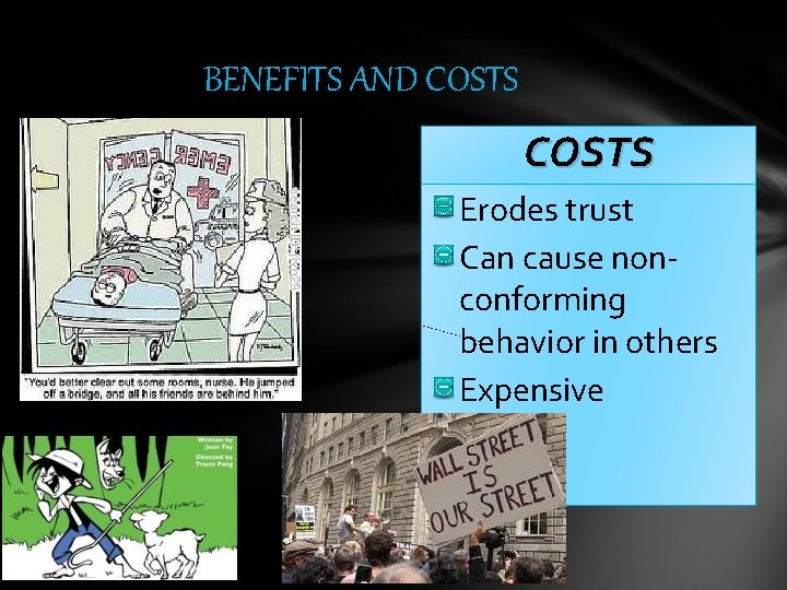 BENEFITS AND COSTS Erodes trust Can cause nonconforming behavior in others Expensive 