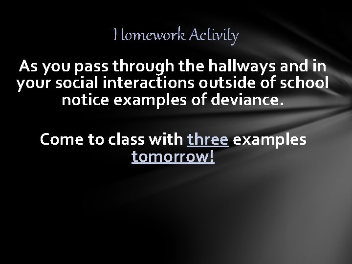 Homework Activity As you pass through the hallways and in your social interactions outside