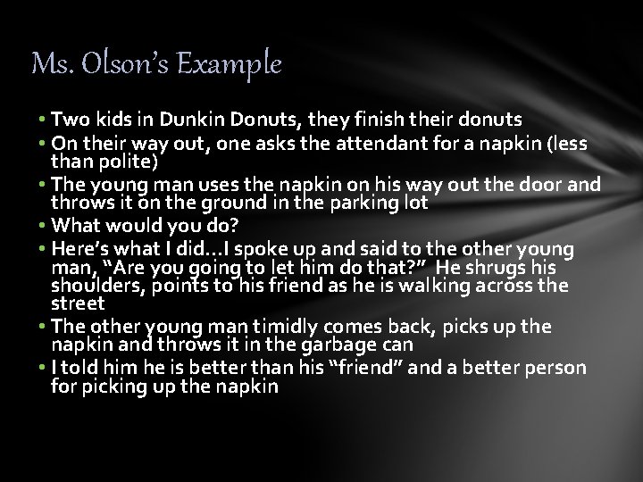 Ms. Olson’s Example • Two kids in Dunkin Donuts, they finish their donuts •