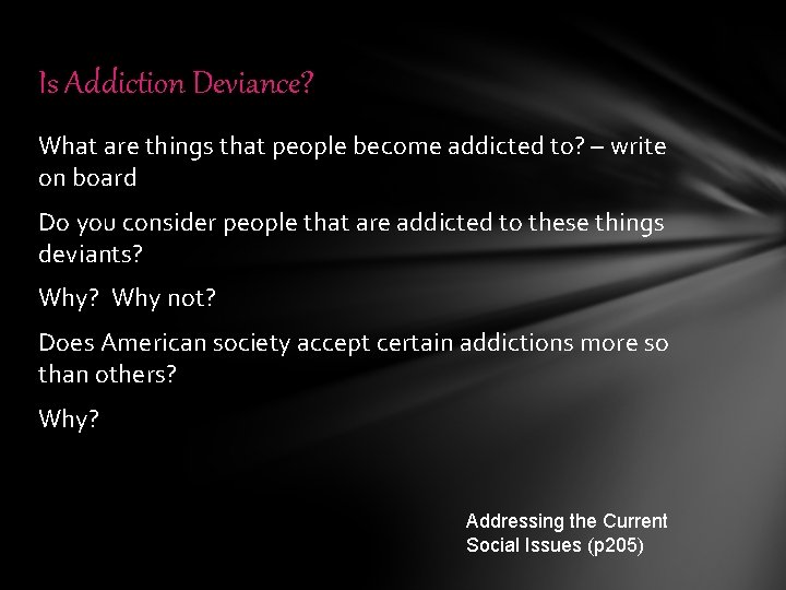 Is Addiction Deviance? What are things that people become addicted to? – write on