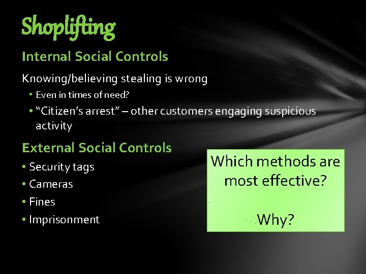 Shoplifting Internal Social Controls Knowing/believing stealing is wrong • Even in times of need?