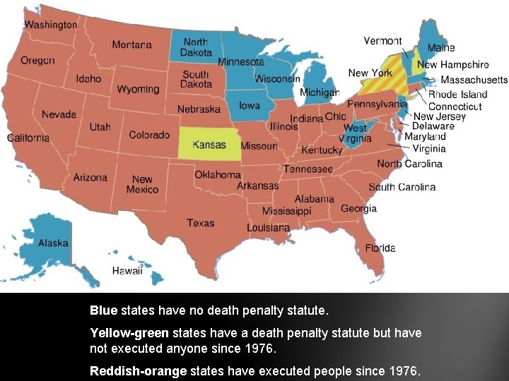 Blue states have no death penalty statute. Yellow-green states have a death penalty statute