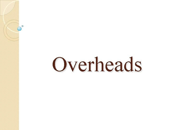 Overheads 