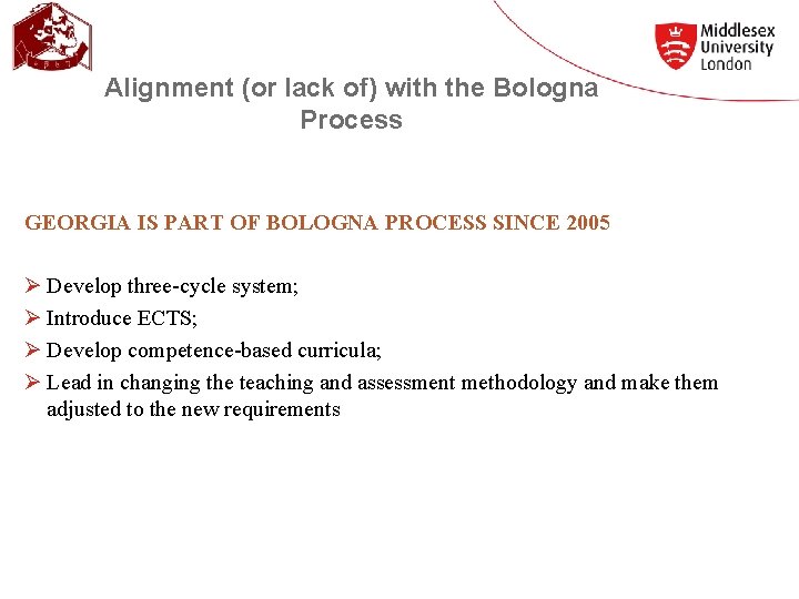 Alignment (or lack of) with the Bologna Process GEORGIA IS PART OF BOLOGNA PROCESS