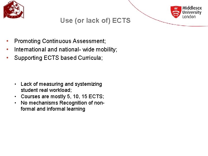 Use (or lack of) ECTS • Promoting Continuous Assessment; • International and national- wide