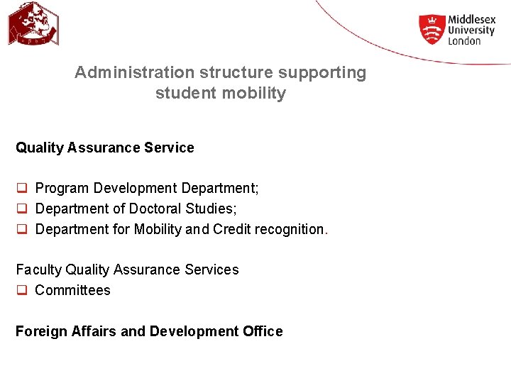 Administration structure supporting student mobility Quality Assurance Service q Program Development Department; q Department