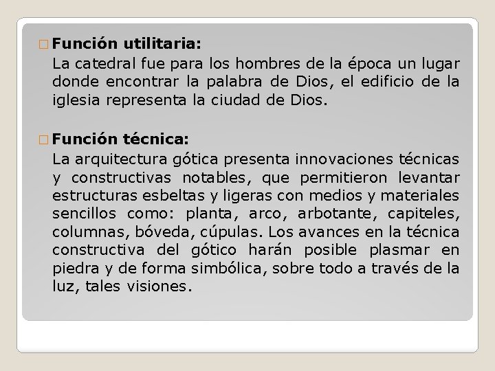 � Función utilitaria: La catedral fue para los hombres de la época un lugar