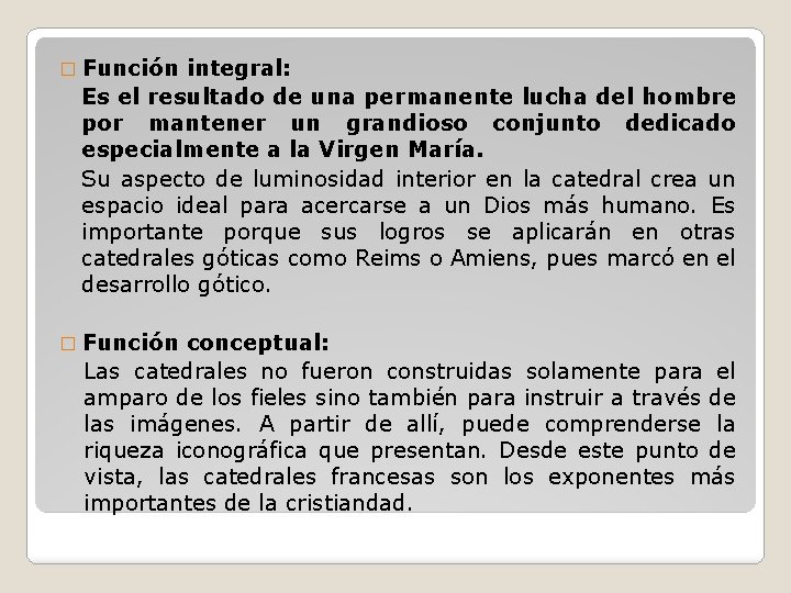 � Función integral: Es el resultado de una permanente lucha del hombre por mantener