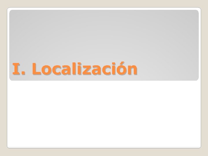 I. Localización 