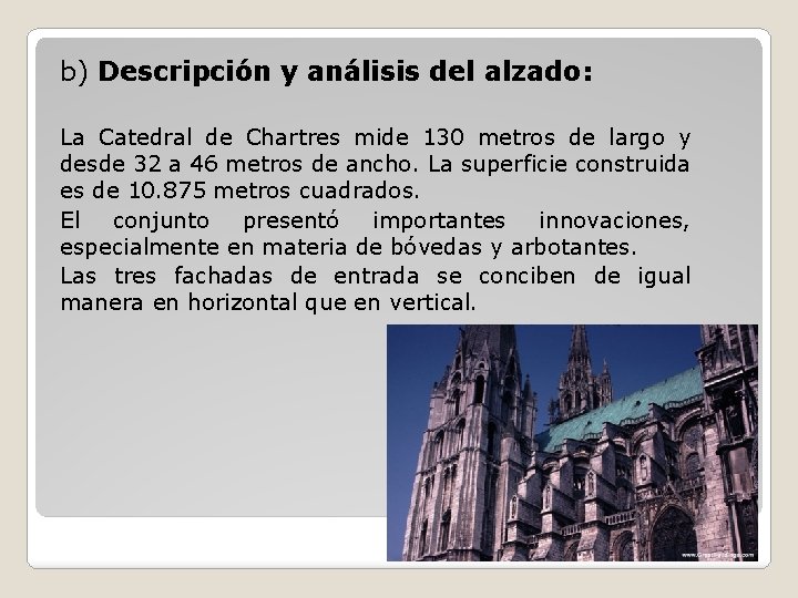 b) Descripción y análisis del alzado: La Catedral de Chartres mide 130 metros de