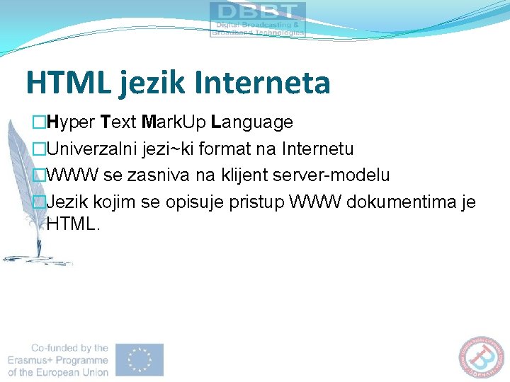 HTML jezik Interneta �Hyper Text Mark. Up Language �Univerzalni jezi~ki format na Internetu �WWW