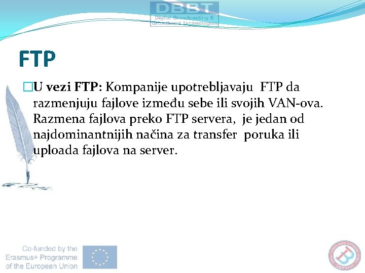 FTP �U vezi FTP: Kompanije upotrebljavaju FTP da razmenjuju fajlove između sebe ili svojih