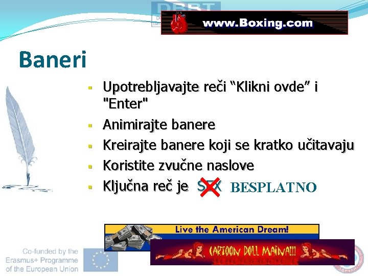 Baneri § § § Upotrebljavajte reči “Klikni ovde” i "Enter" Animirajte banere Kreirajte banere