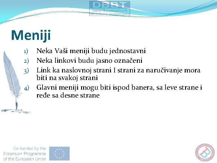 Meniji Neka Vaši meniji budu jednostavni 2) Neka linkovi budu jasno označeni 3) Link