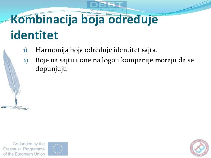 Kombinacija boja određuje identitet 1) 2) Harmonija boja određuje identitet sajta. Boje na sajtu