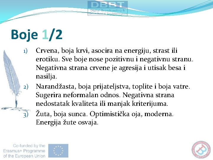 Boje 1/2 1) 2) 3) Crvena, boja krvi, asocira na energiju, strast ili erotiku.
