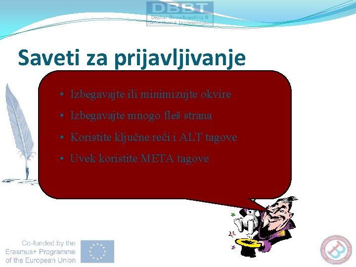 Saveti za prijavljivanje • Izbegavajte ili minimizujte okvire • Izbegavajte mnogo fleš strana •