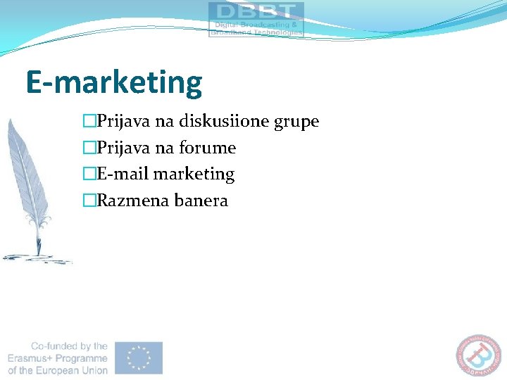 E-marketing �Prijava na diskusiione grupe �Prijava na forume �E-mail marketing �Razmena banera 