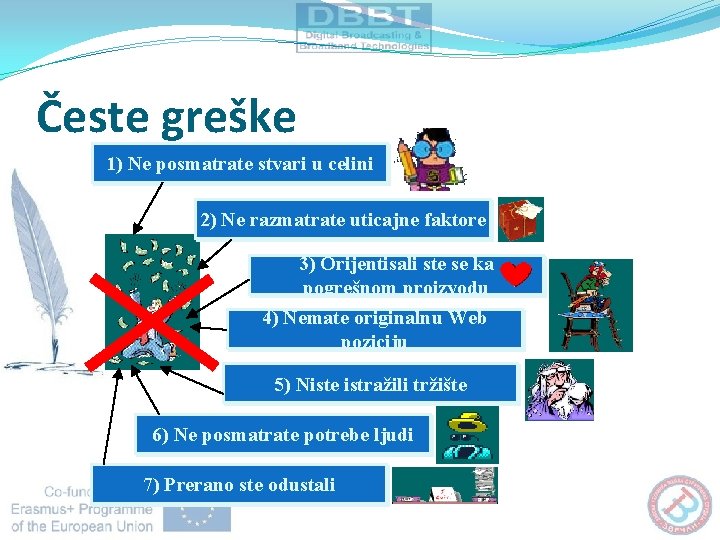 Česte greške 1) Ne posmatrate stvari u celini 2) Ne razmatrate uticajne faktore 3)
