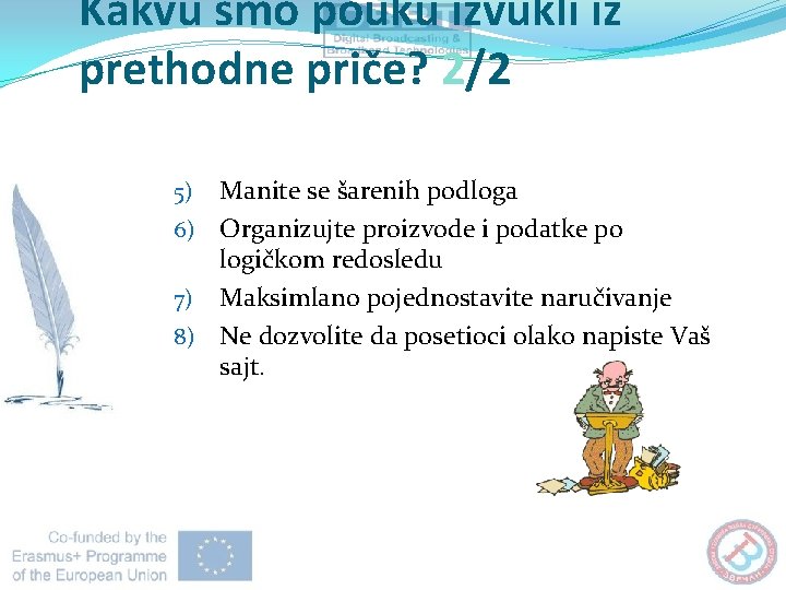 Kakvu smo pouku izvukli iz prethodne priče? 2/2 Manite se šarenih podloga 6) Organizujte