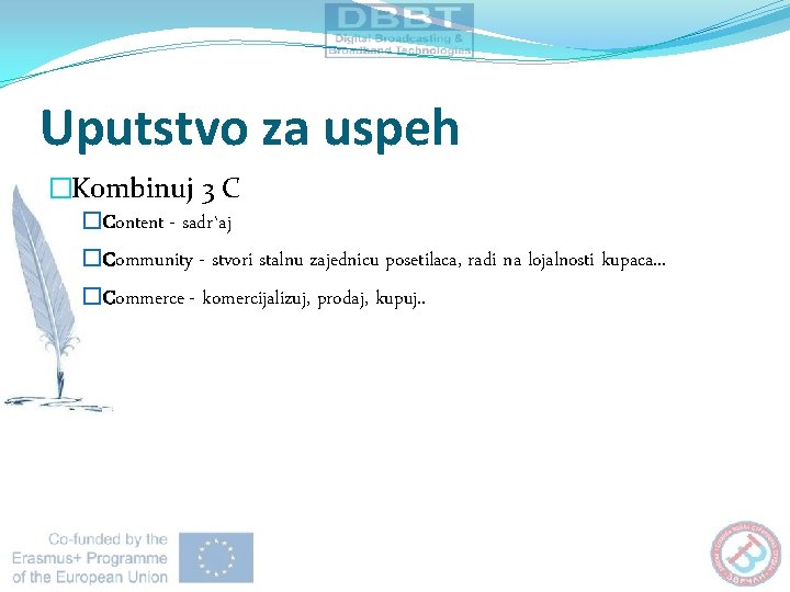Uputstvo za uspeh �Kombinuj 3 C �Content - sadr`aj �Community - stvori stalnu zajednicu