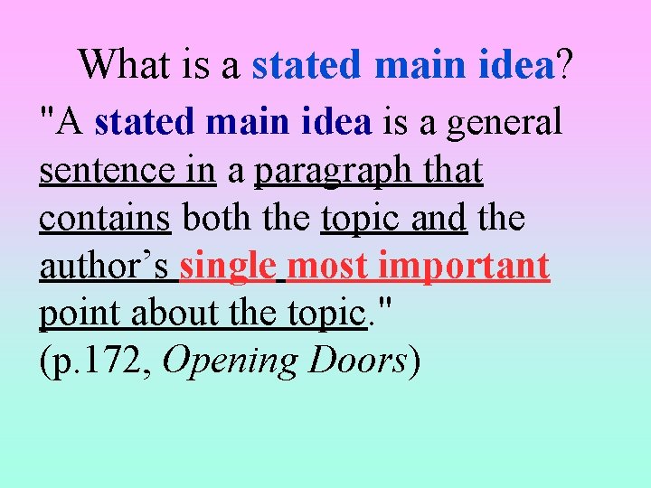 What is a stated main idea? "A stated main idea is a general sentence
