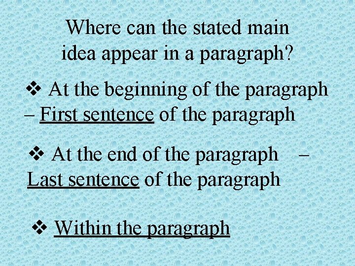 Where can the stated main idea appear in a paragraph? At the beginning of