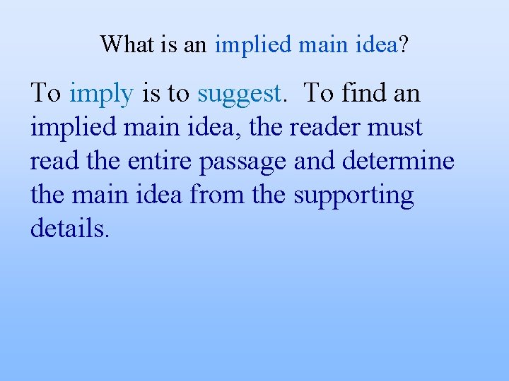What is an implied main idea? To imply is to suggest. To find an