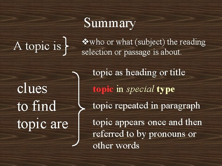 Summary A topic is who or what (subject) the reading selection or passage is