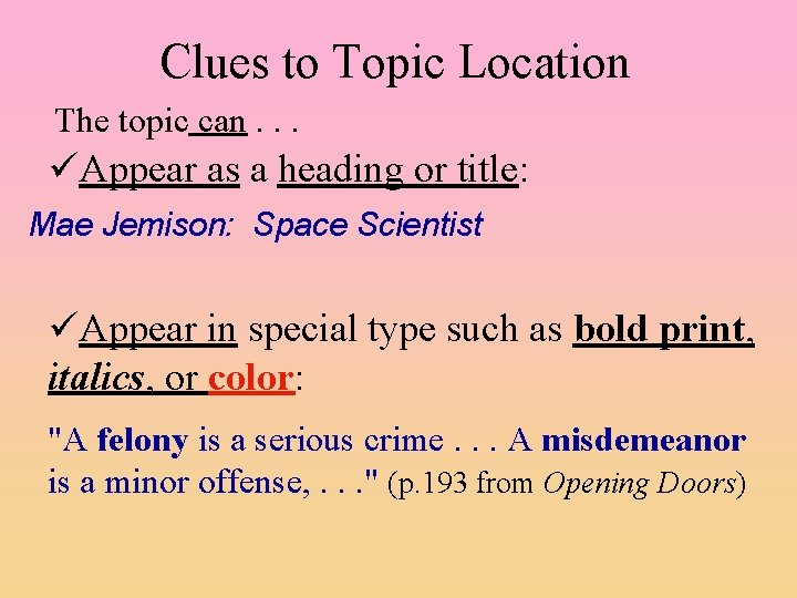 Clues to Topic Location The topic can. . . Appear as a heading or