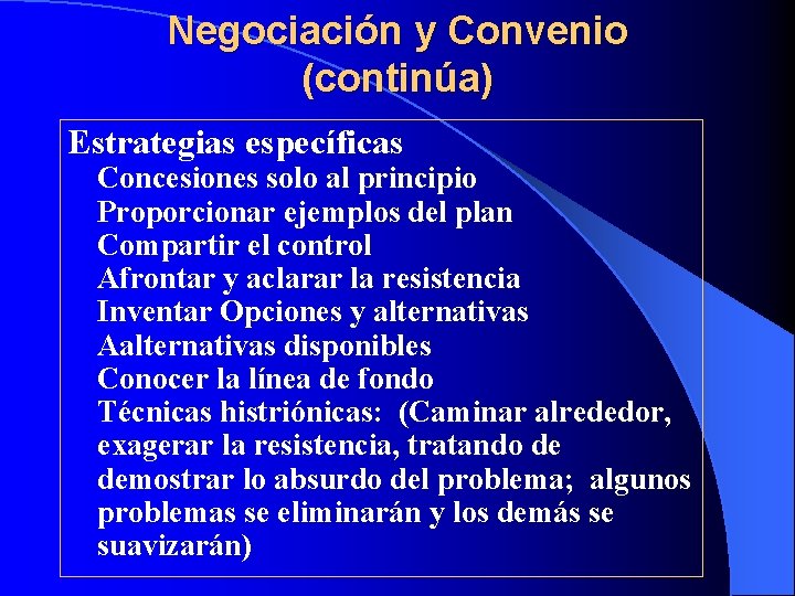 Negociación y Convenio (continúa) Estrategias específicas Concesiones solo al principio Proporcionar ejemplos del plan