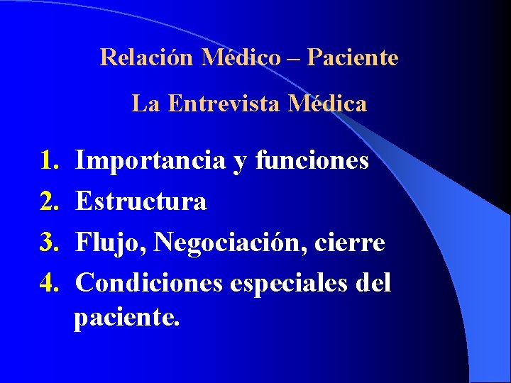 Relación Médico – Paciente La Entrevista Médica 1. 2. 3. 4. Importancia y funciones