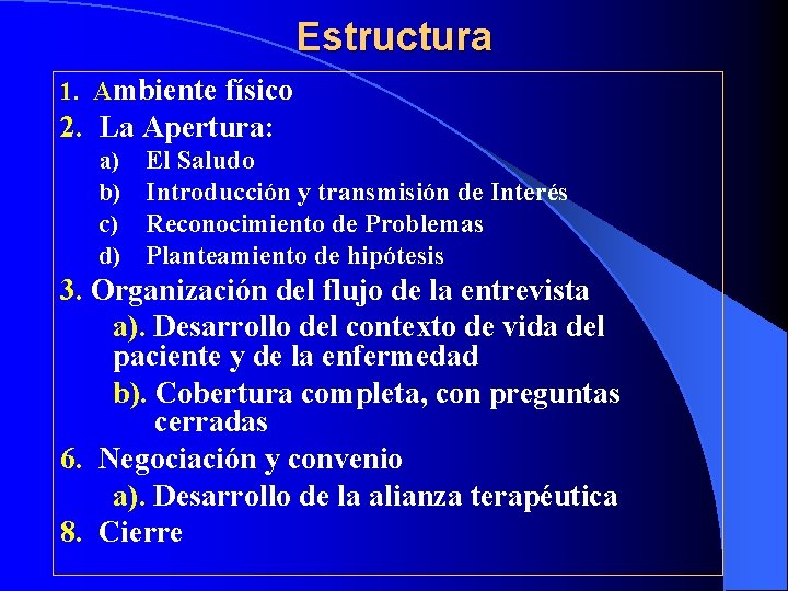 Estructura 1. Ambiente físico 2. La Apertura: a) b) c) d) El Saludo Introducción