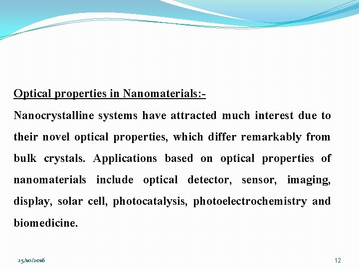 Optical properties in Nanomaterials: Nanocrystalline systems have attracted much interest due to their novel