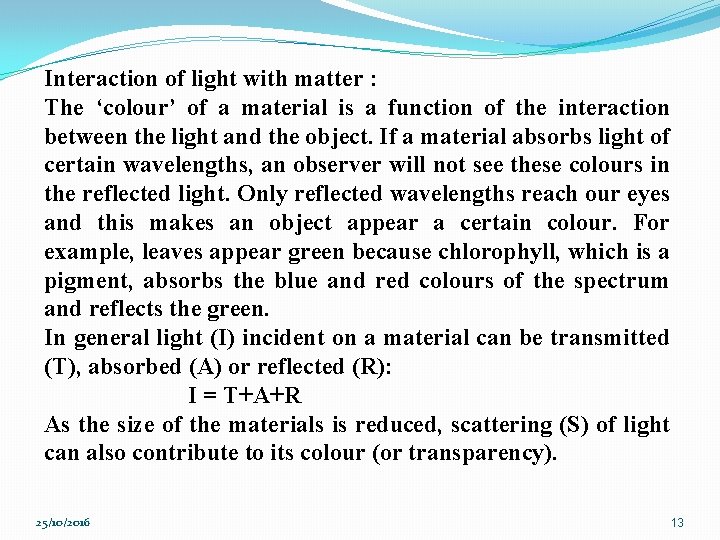 Interaction of light with matter : The ‘colour’ of a material is a function