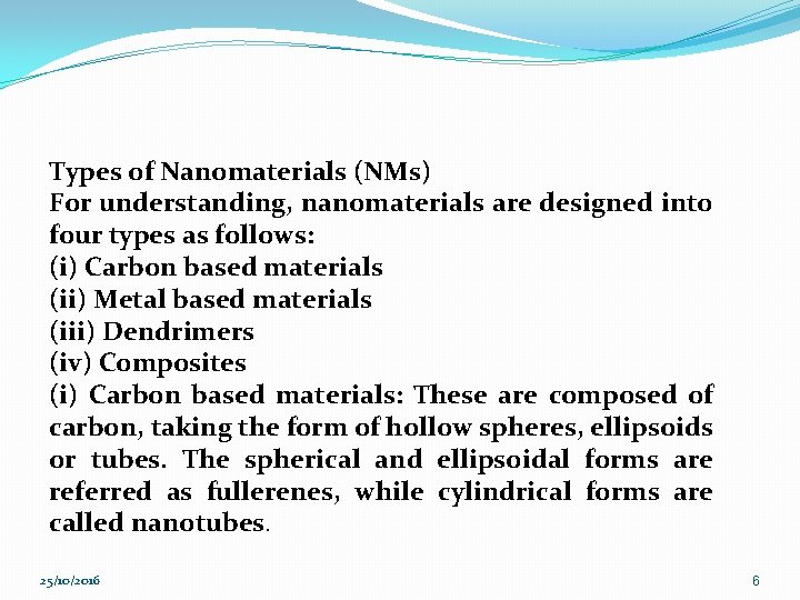 Types of Nanomaterials (NMs) For understanding, nanomaterials are designed into four types as follows: