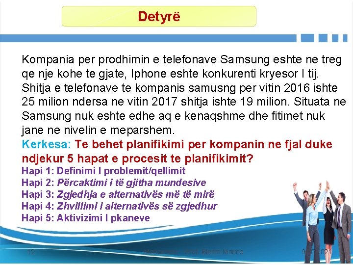 Detyrë Kompania per prodhimin e telefonave Samsung eshte ne treg qe nje kohe te