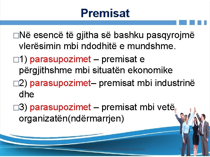 Premisat �Në esencë të gjitha së bashku pasqyrojmë vlerësimin mbi ndodhitë e mundshme. �