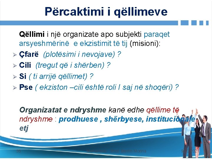 Përcaktimi i qëllimeve Qëllimi i një organizate apo subjekti paraqet arsyeshmërinë e ekzistimit të